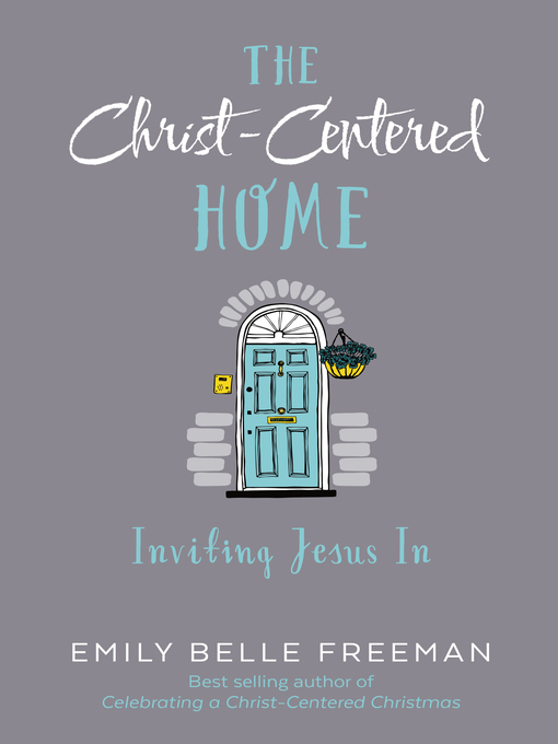 Title details for The Christ-Centered Home by Emily Belle Freeman - Wait list